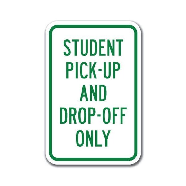 Signmission Student Pick-Up And Drop-Off Only 12inx18in Heavy Gauge Aluminums, A-1218 Drop Off - Student Pick-Up A-1218 Drop Off - Student Pick-Up - main